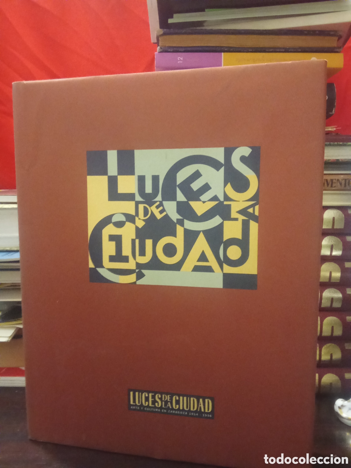 Libros de segunda mano: LUCES DE LA CIUDAD - ARTE Y CULTURA EN ZARAGOZA 1914 - 1936