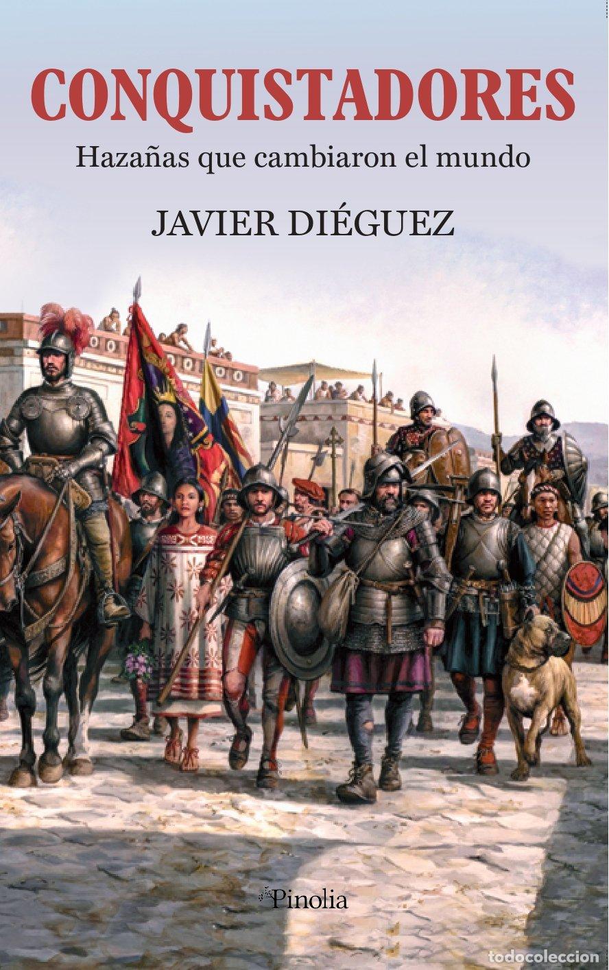 Libros de segunda mano: Conquistadores: Haza&ntilde;as que cambiaron el mundo - Javier Di&eacute;guez Su&aacute;rez - Editorial Pinolia -