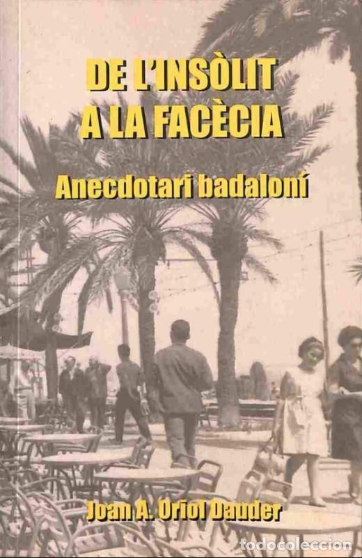 Libros de segunda mano: De l'ins&ograve;lit a la fac&egrave;cia: Anecdotari Badalon&iacute; - Joan-Anton Oriol Dauder - Museu de Badalona