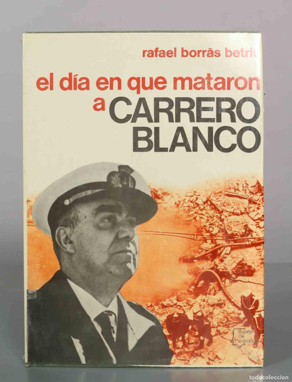 Livros em segunda m&atilde;o: El d&iacute;a en que mataron a Carrero Blanco - Rafael Borr&agrave;s - Editorial Planeta. precintado