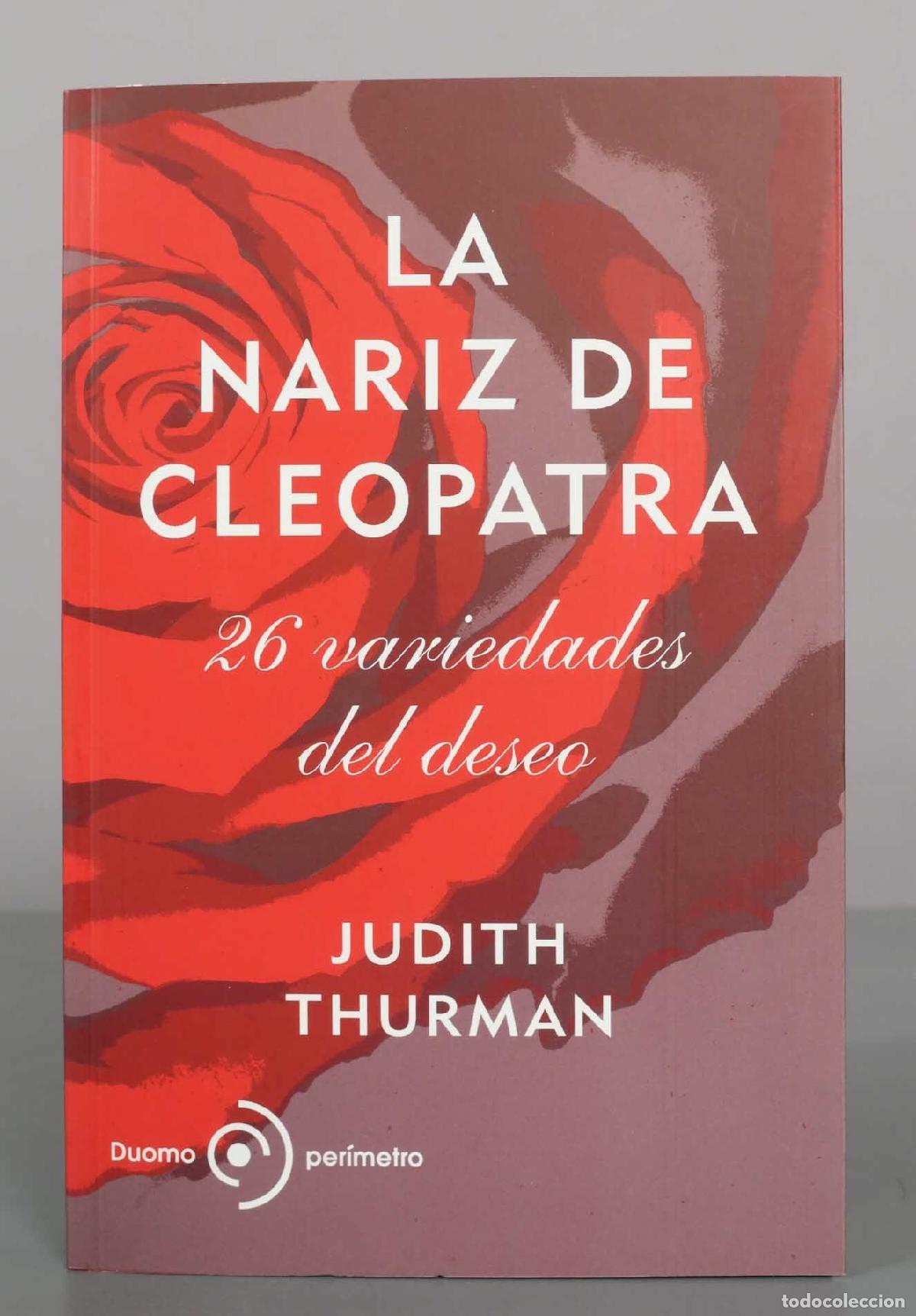 Libros de segunda mano: La nariz de Cleopatra: 26 variedades del deseo - Judith Thurman - Duomo Ediciones