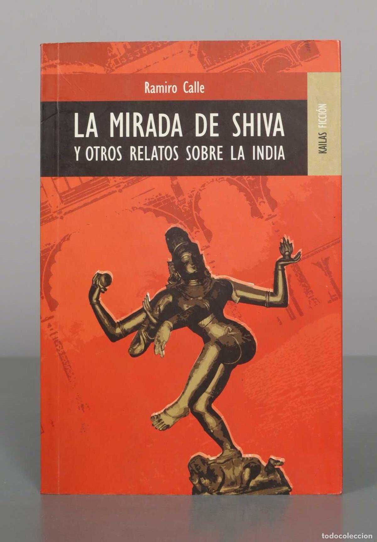 Libros de segunda mano: La mirada de Shiva y otros relatos sobre la India - Ramiro Calle - Kailas Editorial