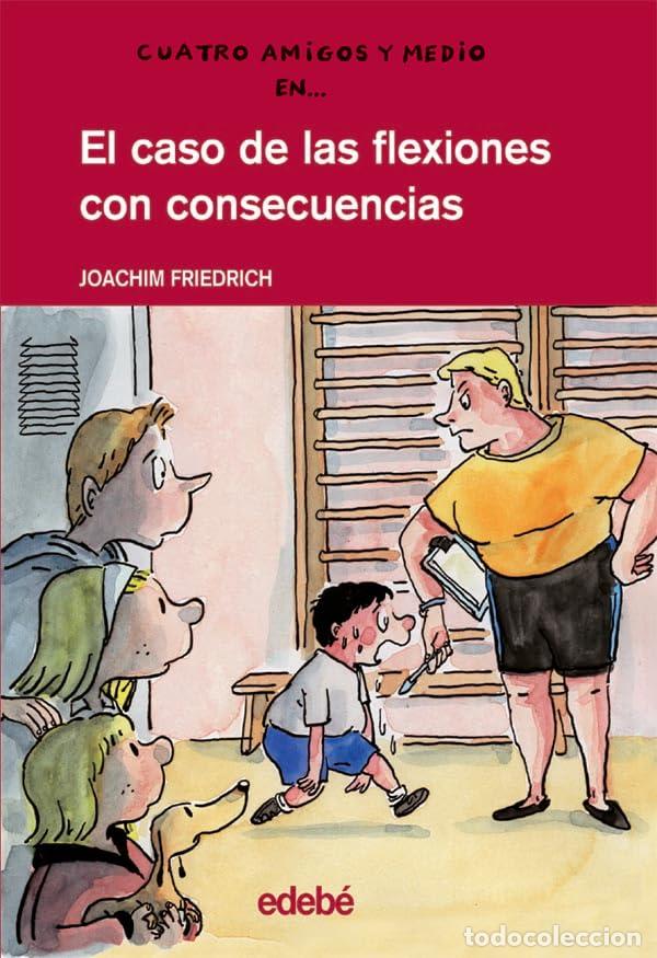 Second hand books: EL CASO DE LAS FLEXIONES CON CONSECUENCIAS: 11 (CUATRO AMIGOS Y MEDIO)