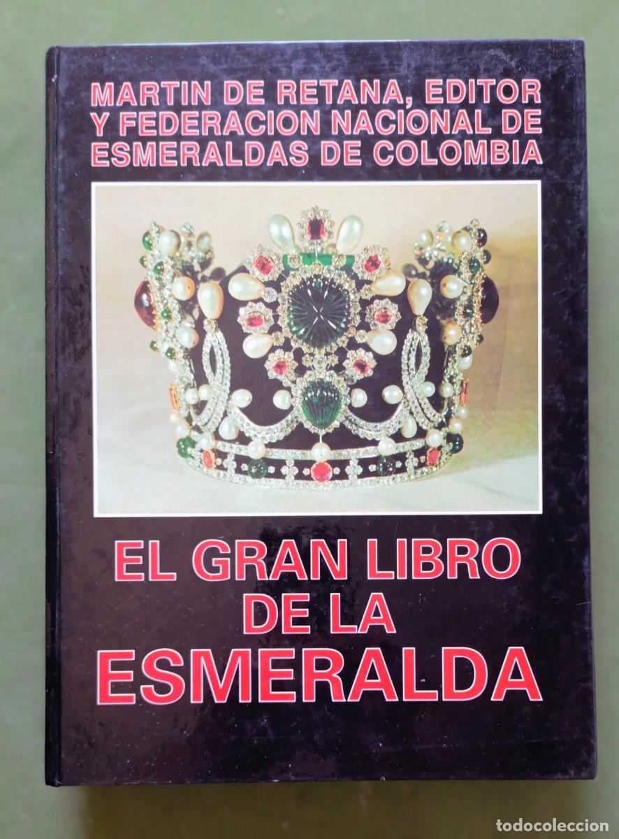 Libros de segunda mano: EL GRAN LIBRO DE LA ESMERALDA - MART&Iacute;N DE RETANA Y FEDERACI&Oacute;N DE ESMERALDAS DE COLOMBIA - D20