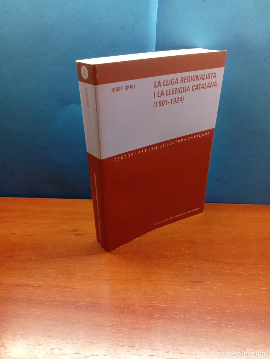 Libros de segunda mano: LA LLIGA REGIONALISTA I LALLENGUA CATALANA. 1901-1924.-JOSEP GRAU