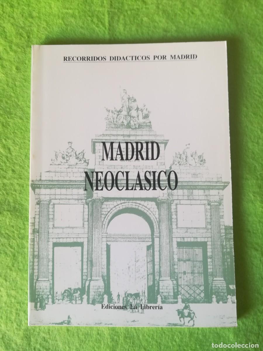 Libros de segunda mano: Madrid neoclasico Ramon Hidalgo ediciones la librer&iacute;a 1991