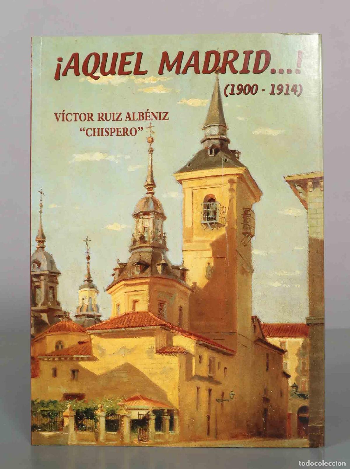 Libros de segunda mano: Aquel Madrid - V&iacute;ctor Ruiz Alb&eacute;niz Chispero - Ediciones La Librer&iacute;a