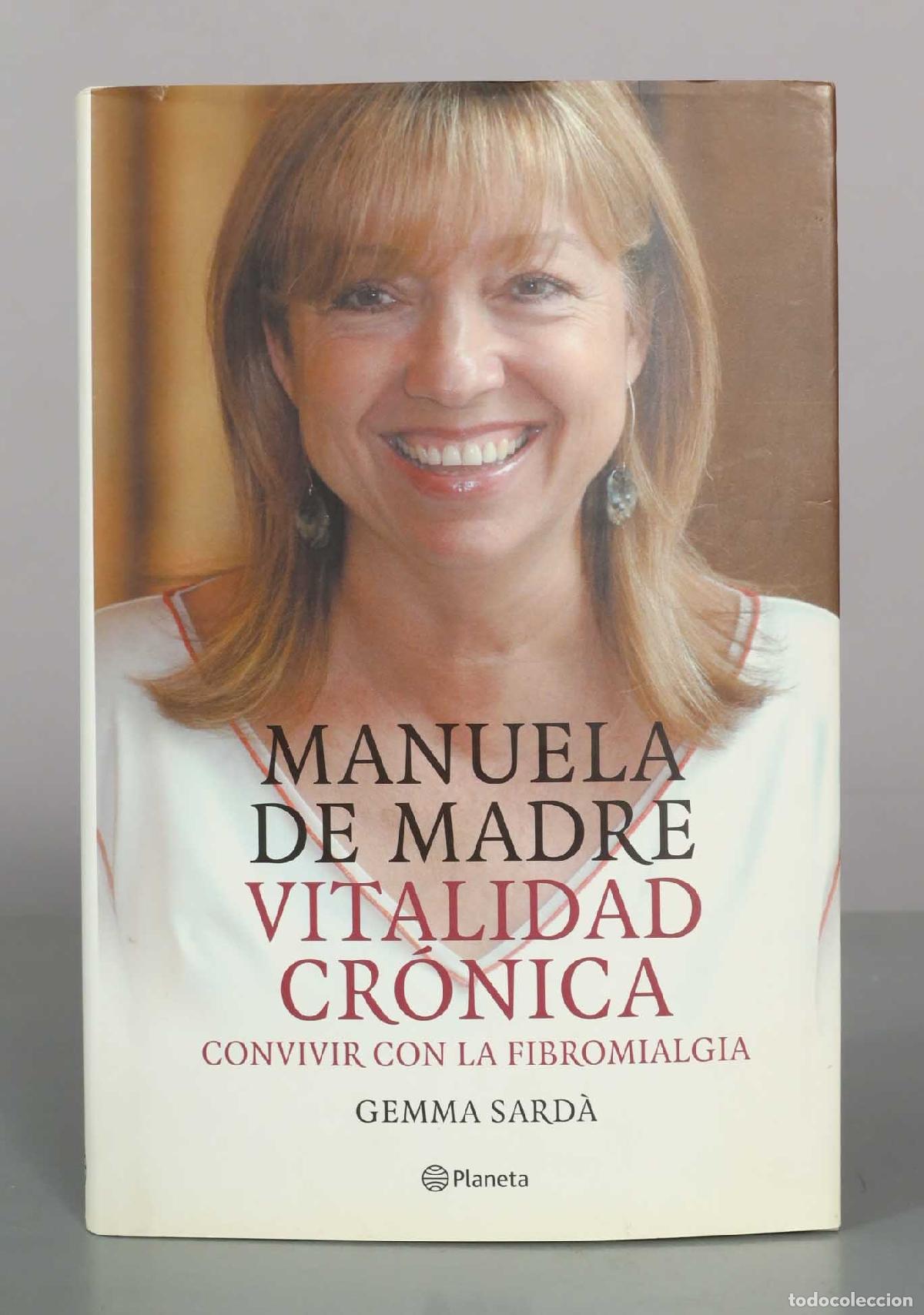 Libros de segunda mano: Manuela de Madre. Vitalidad cr&oacute;nica: Convivir con la fibromialgia - Gemma Sard&agrave; - Editorial Planeta