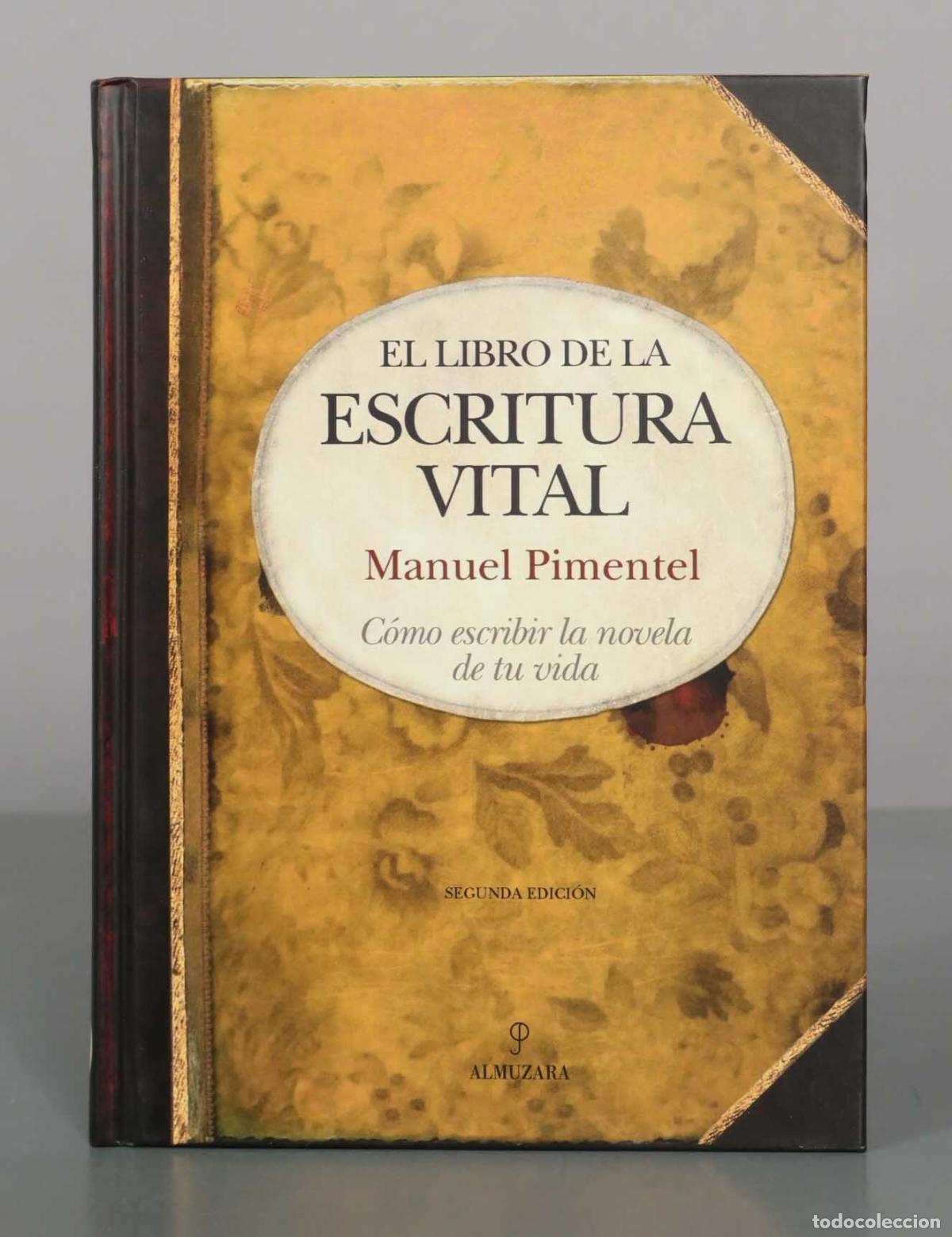 Libros de segunda mano: El libro de la escritura vital: C&oacute;mo escribir la novela de tu vida - Manuel Pimentel Siles - Editori