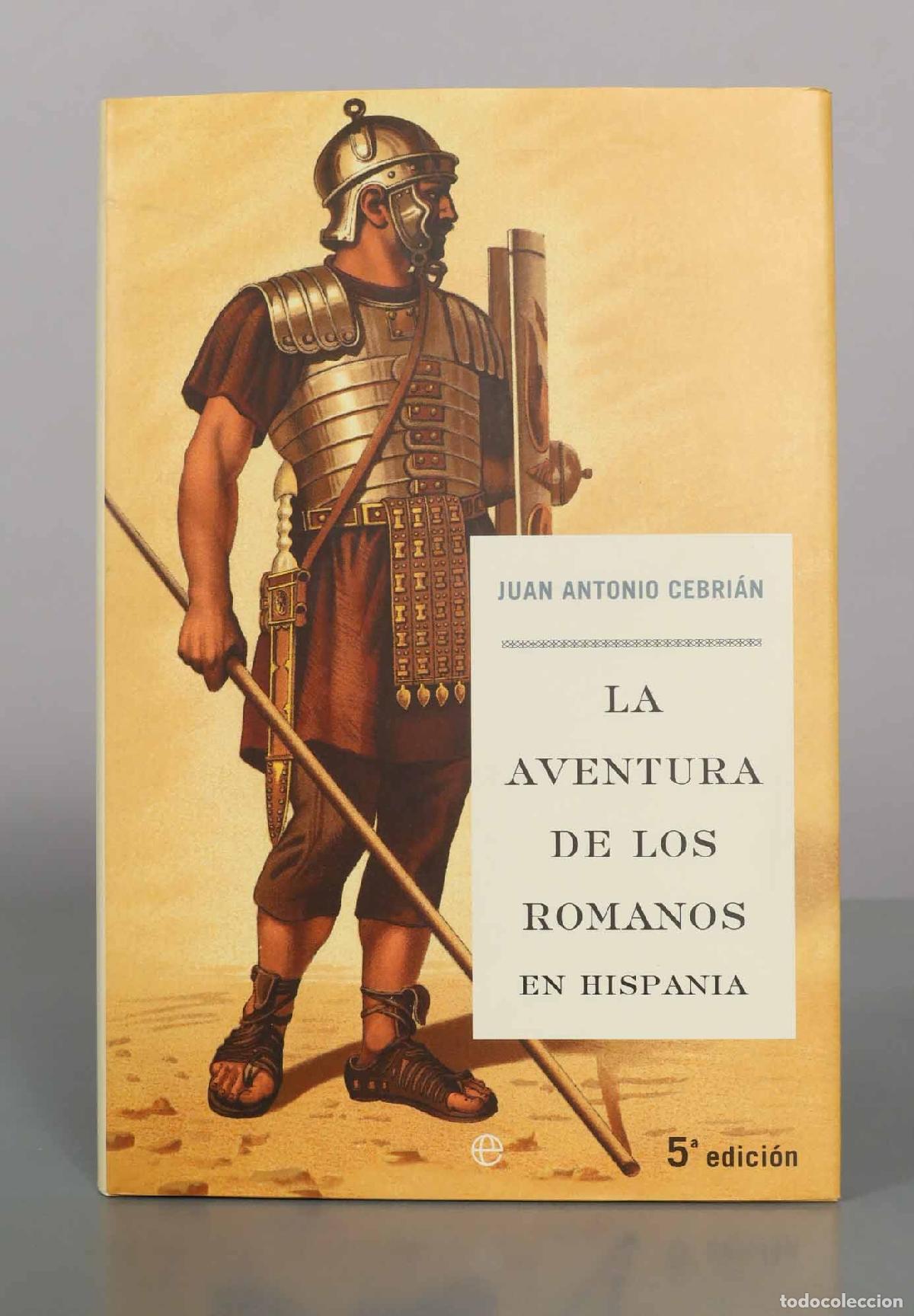 Libros de segunda mano: La aventura de los romanos en Hispania - Juan Antonio Cebri&aacute;n - La Esfera de los Libros