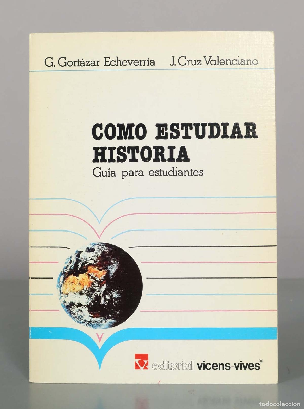 Libros de segunda mano: Como estudiar historia: Gu&iacute;a para estudiantes - G. Gort&aacute;zar Echeverr&iacute;a, J. Cruz Valenciano - Editori