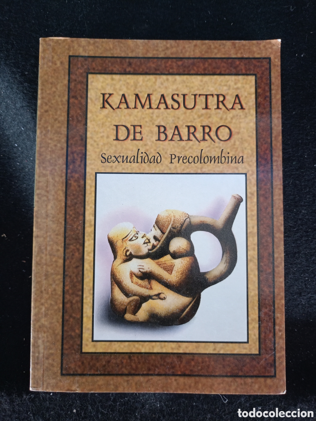 Libros de segunda mano: KAMASUTRA DE BARRO - HU&Aacute;NTAR, ATAHUALPA