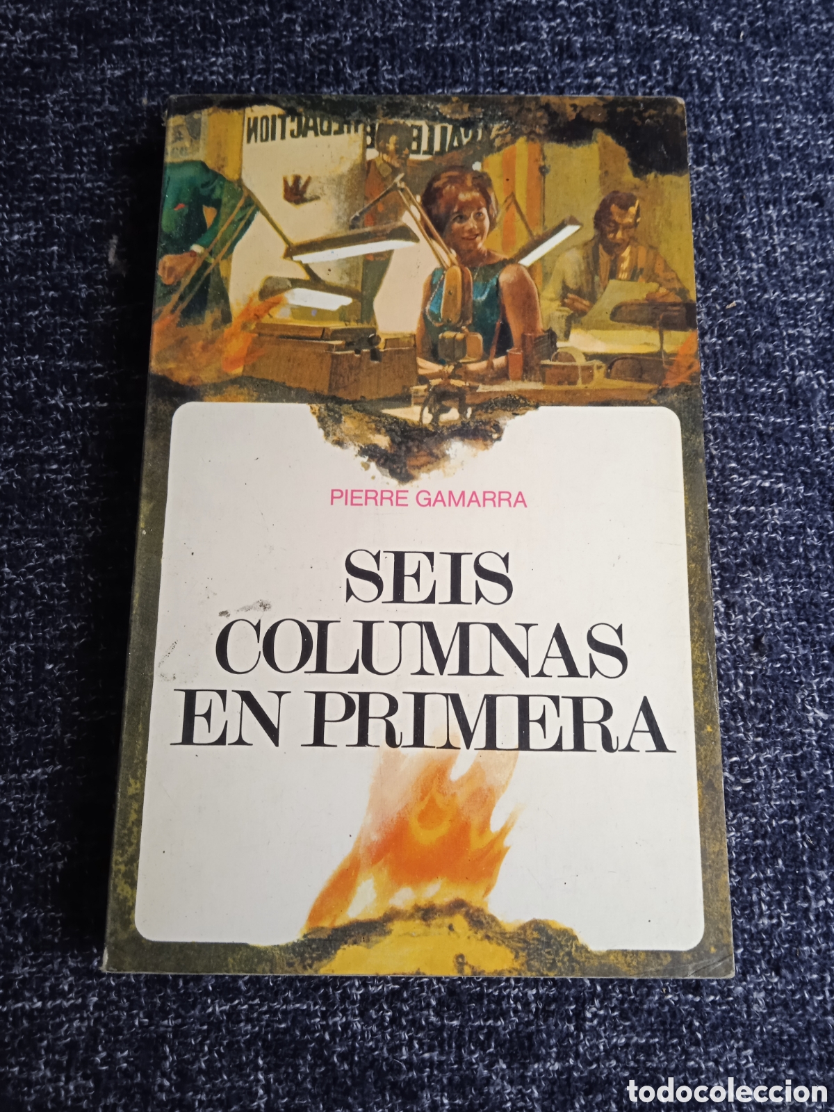 Libros de segunda mano: SEIS COLUMNAS EN PRIMERA / AUTOR: PIERRE GAMARRA , COLECCION HISTORIA Y AVENTURAS N&ordm; 7
