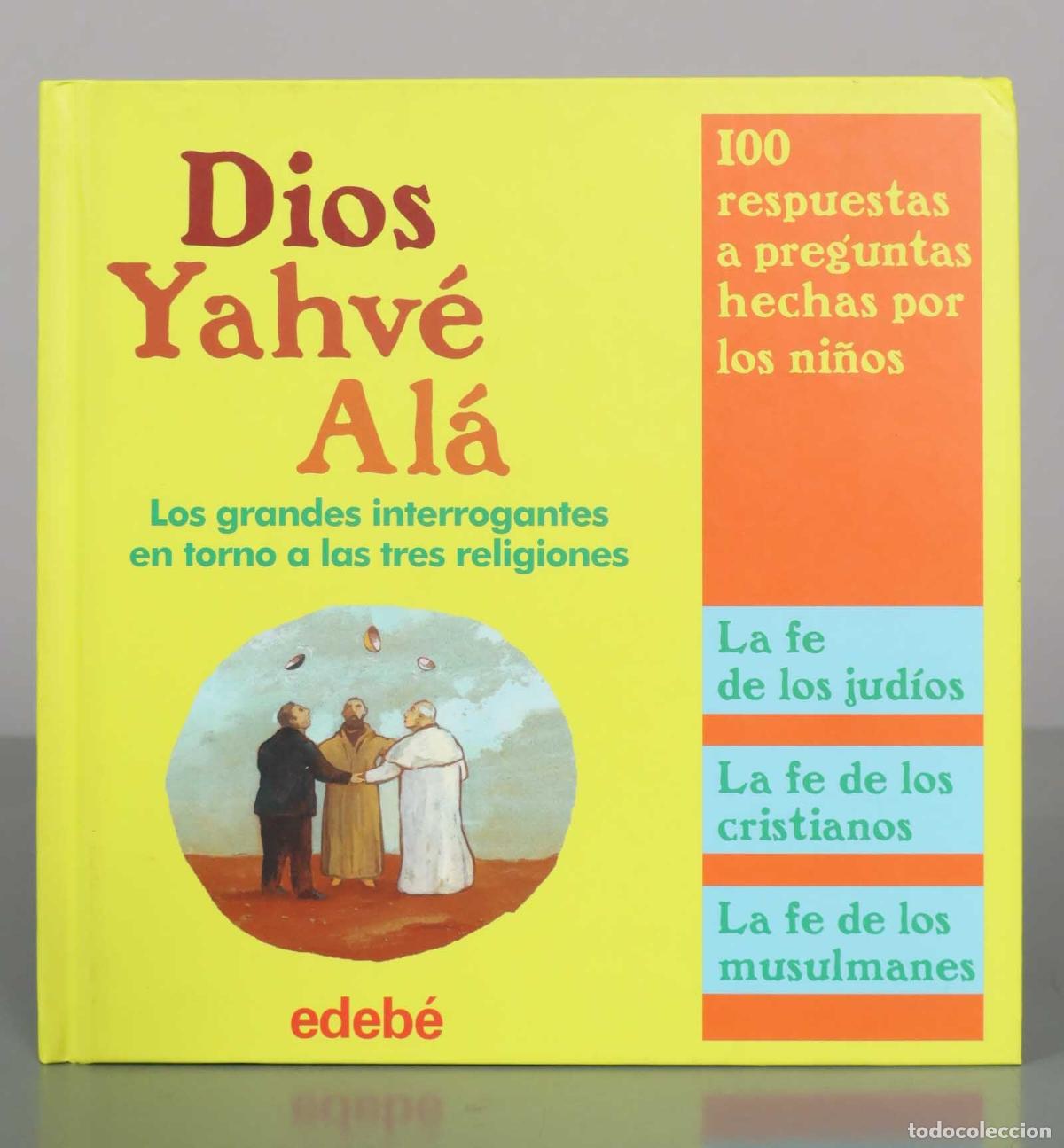 Libros de segunda mano: Dios, Yahv&eacute;, Al&aacute;: Los grandes interrogantes en torno a las tres religiones - Katia Mrowiec, Michel K