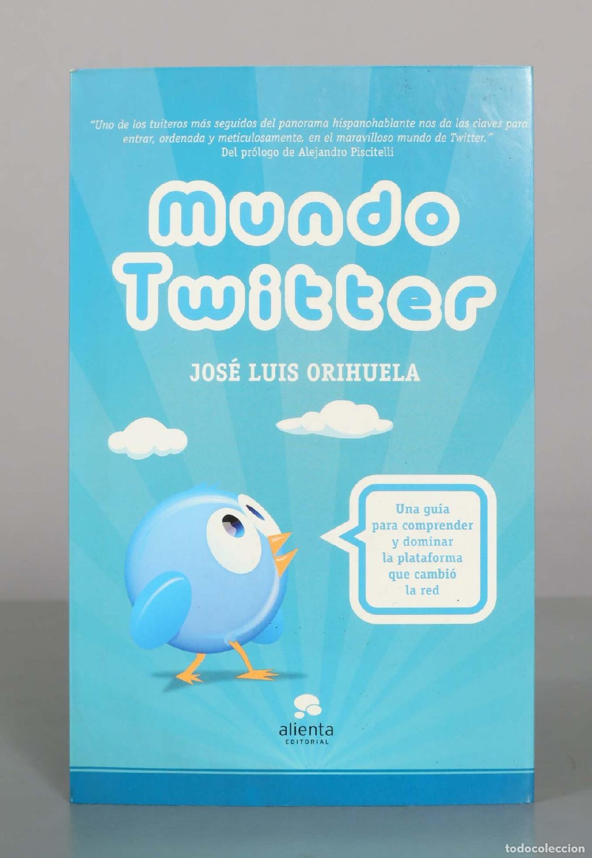Libros de segunda mano: Mundo Twitter - Jos&eacute; Luis Orihuela - Alienta Editorial