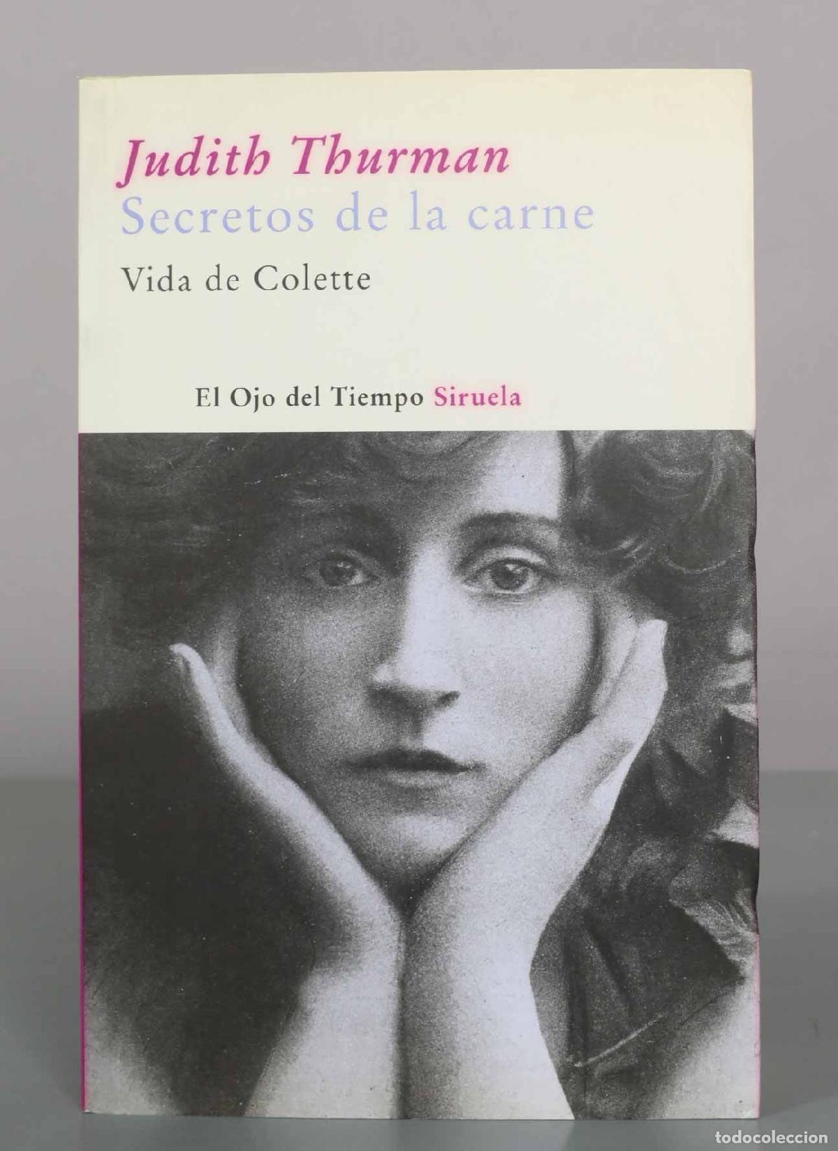 Libros de segunda mano: Secretos de la carne: Vida de Colette - Judith Thurman - Ediciones Siruela