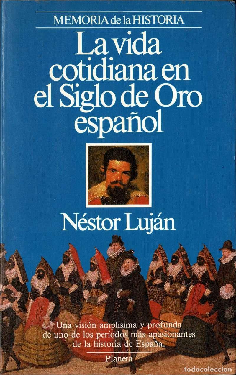 Libros de segunda mano: La vida cotidiana en el Siglo de Oro espa&ntilde;ol - N&eacute;stor Luj&aacute;n