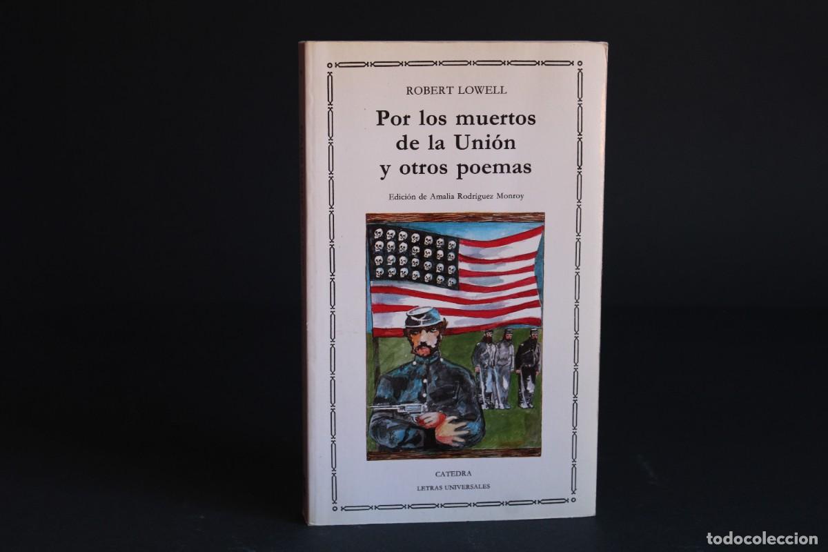 Libri di seconda mano: POR LOS MUERTOS DE LA UNION Y OTROS POEMAS / ROBERT LOWELL / CATEDRA