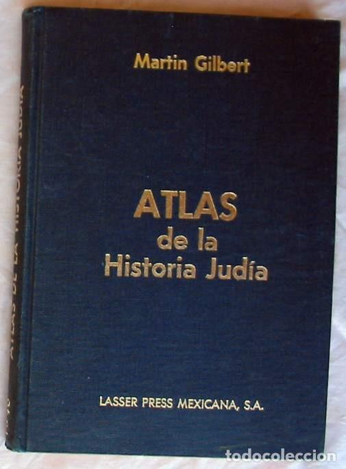 Libros de segunda mano: ATLAS DE LA HISTORIA JUDIA - MARTIN GILBERT 1979 M&Eacute;XICO - VER INDICE Y FOTOS