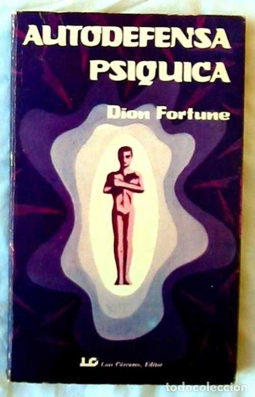 Libros de segunda mano: AUTODEFENSA PS&Iacute;QUICA - DION FORTUNE - ED. LUIS C&Aacute;RCAMO 1978 - VER INDICE
