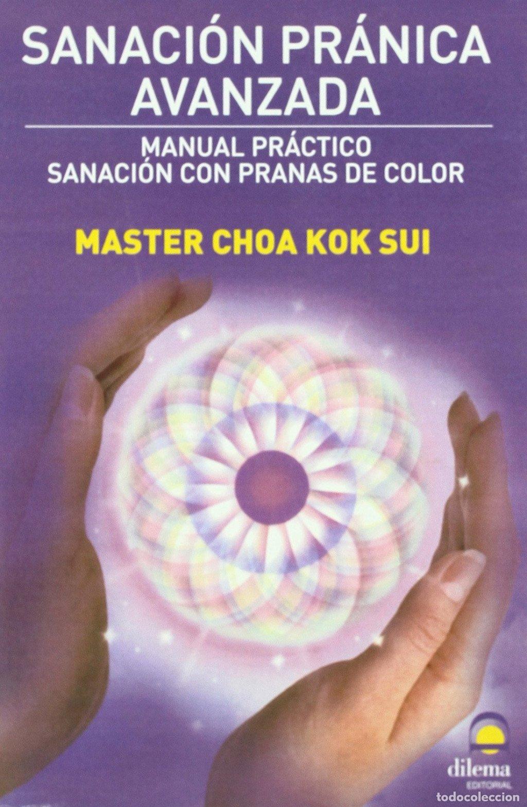 Libros de segunda mano: Sanaci&oacute;n Pr&aacute;nica Avanzada: Manual Pr&aacute;ctico de Sanaci&oacute;n con Pranas de Color - Kok Sui, Master Choa
