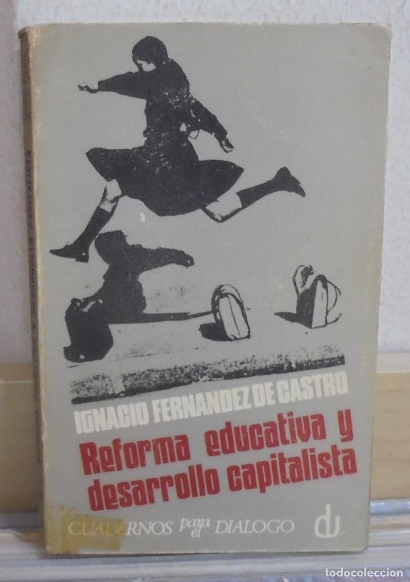 Libros de segunda mano: Reforma educativa y desarrollo capitalista. Ignacio Fern&aacute;ndez de Castro