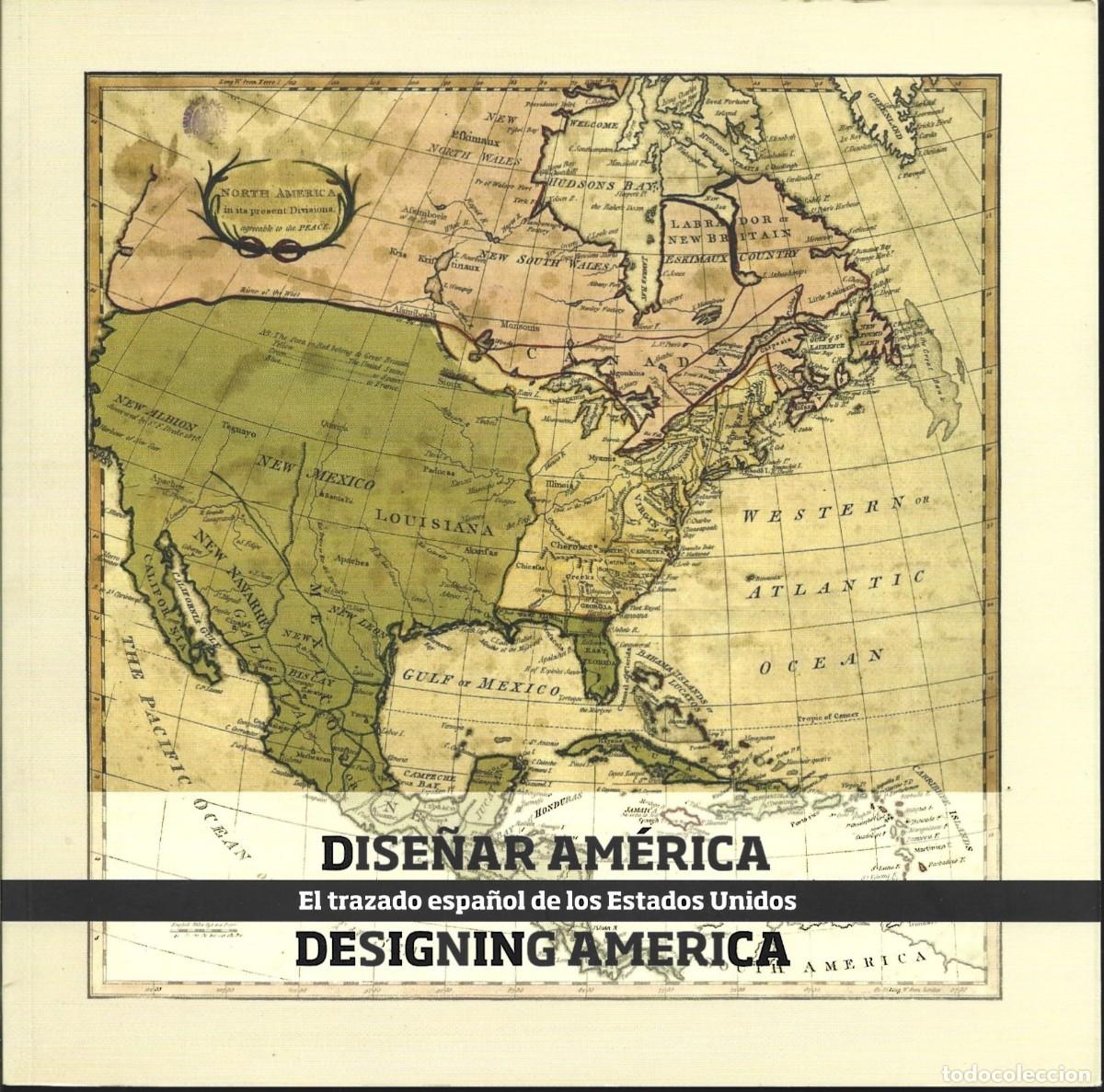 Libros de segunda mano: DISE&Ntilde;AR AM&Eacute;RICA (Designing America): El trazado espa&ntilde;ol de los Estados Unidos. (2014)