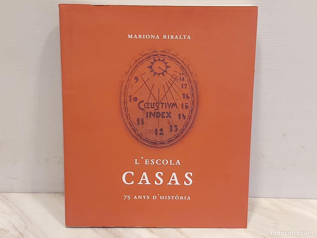 Libros de segunda mano: L'ESCOLA CASAS | 75 ANYS D'HIST&Ograve;RIA | MARIONA RIBALTA | AJUNTAMENT DE BARCELONA | 2009