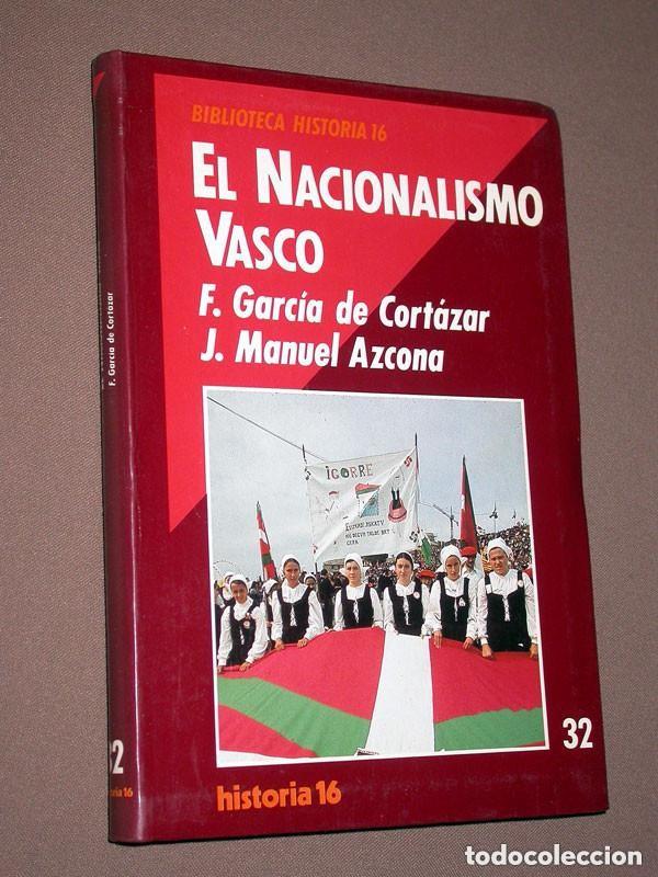 Libros de segunda mano: EL NACIONALISMO VASCO. F. GARC&Iacute;A DE CORT&Aacute;ZAR y J. Manuel AZCONA. Historia 16, 1991. VER +++