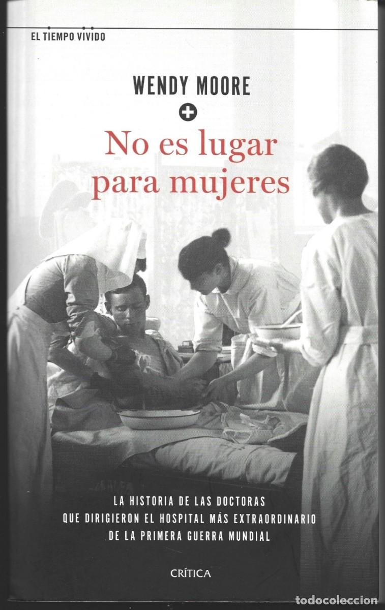 Libros de segunda mano: Wendy MOORE : No es lugar para mujeres. (Traducci&oacute;n de Pedro Pacheco Gonz&aacute;lez. Ed. Cr&iacute;tica, 2020)