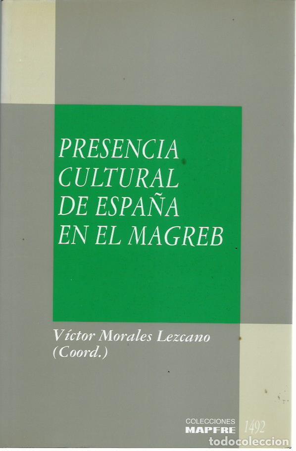 Libros de segunda mano: V&iacute;ctor MORALES LEZCANO (ed.) : Presencia cultural de Espa&ntilde;a en el Magreb (Pasado y presente..). 1993