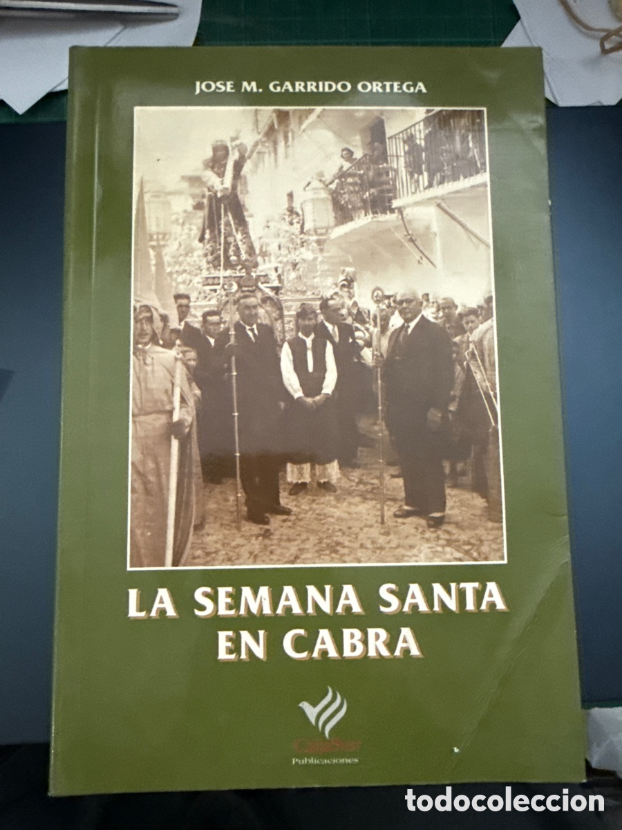Libri di seconda mano: GARRIDO ORTEGA, Jos&eacute; M. La Semana Santa en Cabra: Desde la historia y antropolog&iacute;a