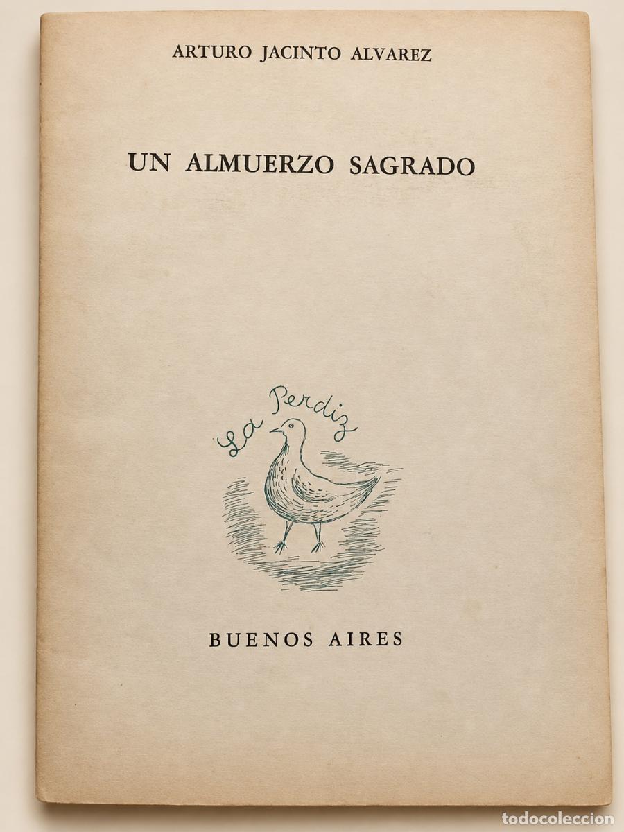 Libros de segunda mano: ARTURO JACINTO &Aacute;LVAREZ &ndash; UN ALMUERZO SAGRADO &ndash; EDITORIAL LA PERDIZ &ndash; 1947
