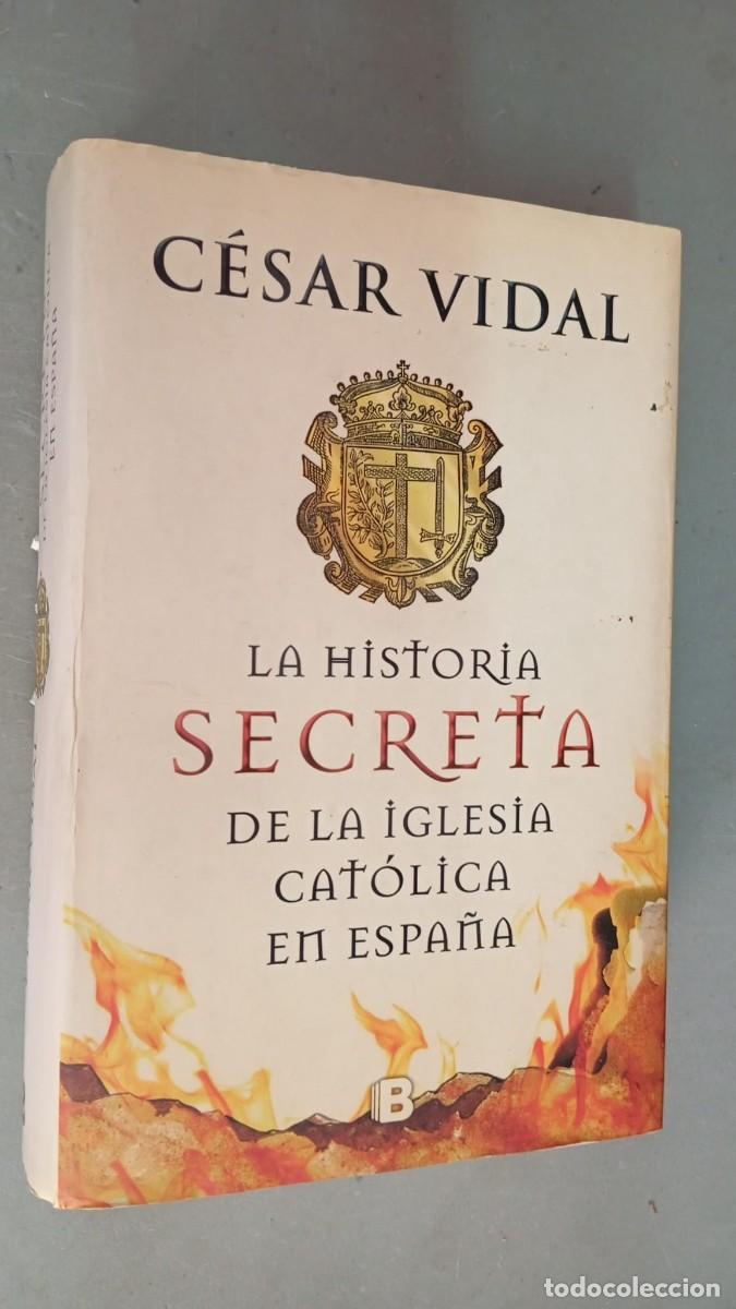 Libros de segunda mano: La historia secreta de la Iglesia Cat&oacute;lica en Espa&ntilde;a/Cesar Vidal/2014