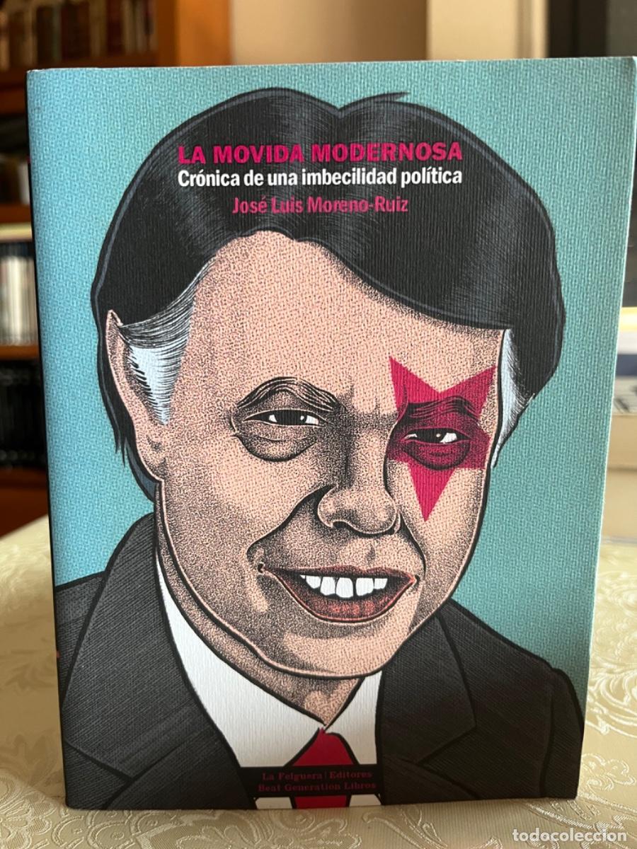 Libros de segunda mano: Moreno-Ruiz, Jos&eacute; Luis.- La movida modernosa. Cr&oacute;nica de una imbecilidad pol&iacute;tica