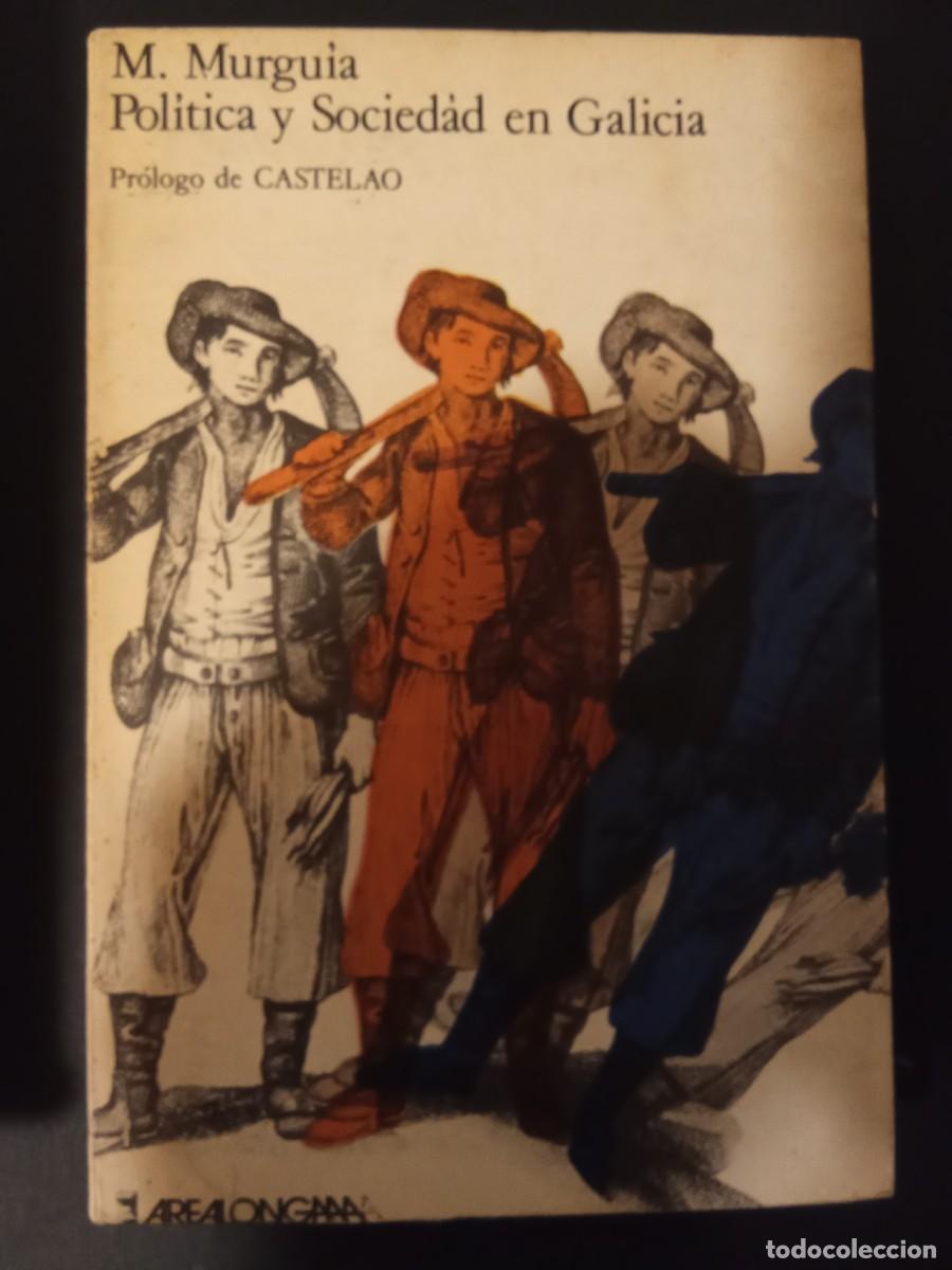 Libros de segunda mano: MANUEL MURGU&Iacute;A.- Pol&iacute;tica y sociedad en Galicia. Akal (1974). Pr&oacute;logo de Alfonso Daniel Rodr&iacute;guez Ca