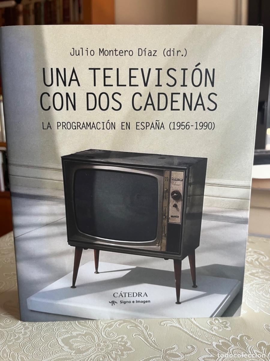 Libros de segunda mano: Montero D&iacute;az, Julio (dir.).-Una televisi&oacute;n con dos cadenas. La programaci&oacute;n en Espa&ntilde;a (1956-1990)