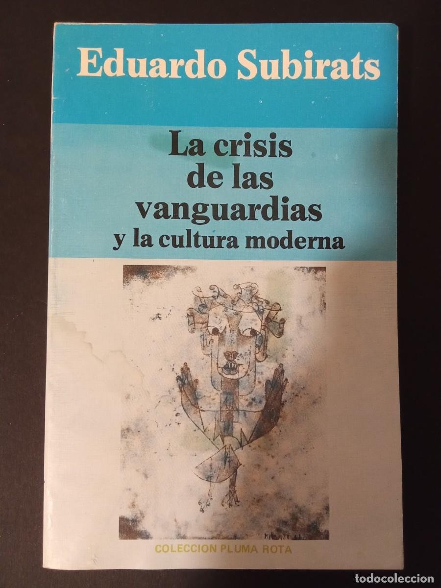 Libros de segunda mano: EDUARDO SUBIRATS.- La crisis de las vanguardias y la cultura moderna. Ediciones Libertarias (1985).