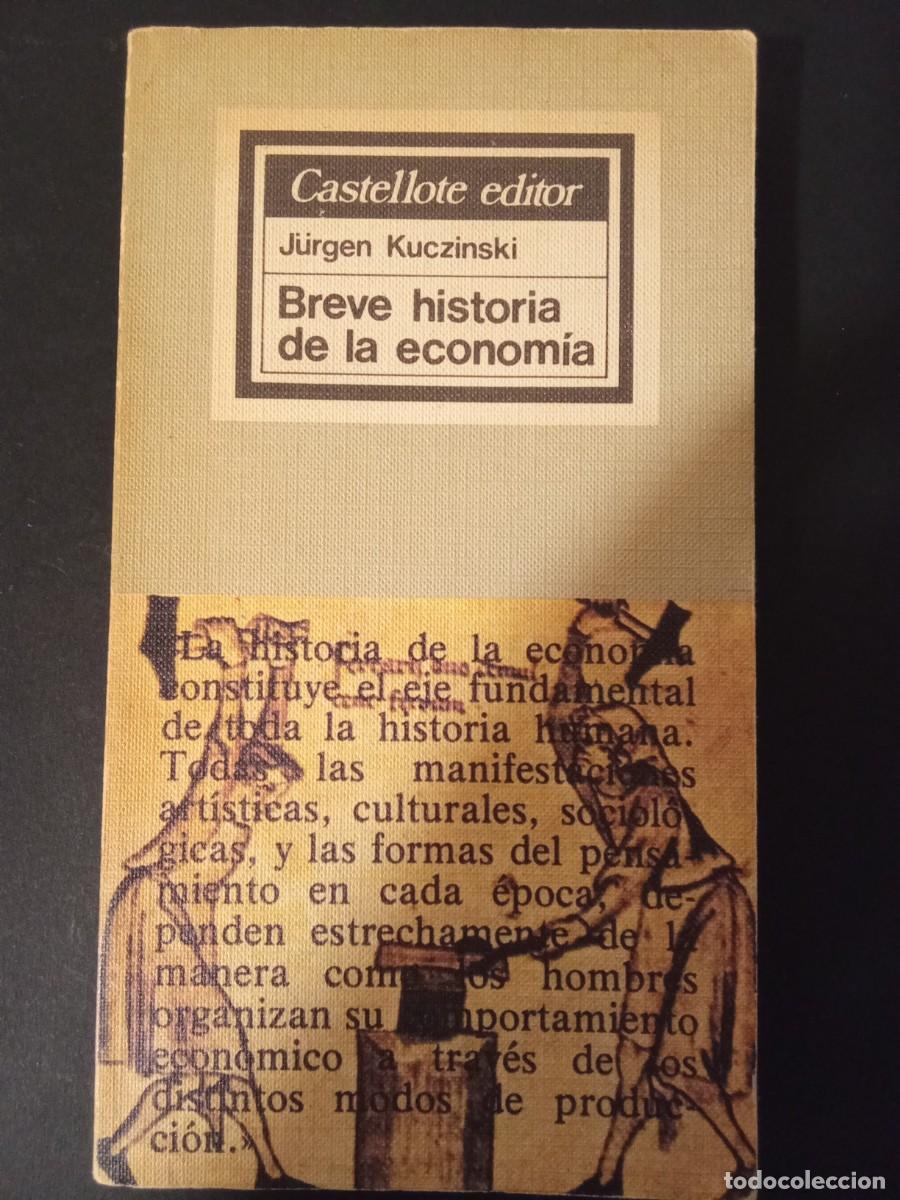 Libros de segunda mano: J&Uuml;RGEN KUCZINSKI.- Breve historia de la econom&iacute;a. Castellote (1987). 20 cm. 240 p&aacute;ginas. 210 gramos.
