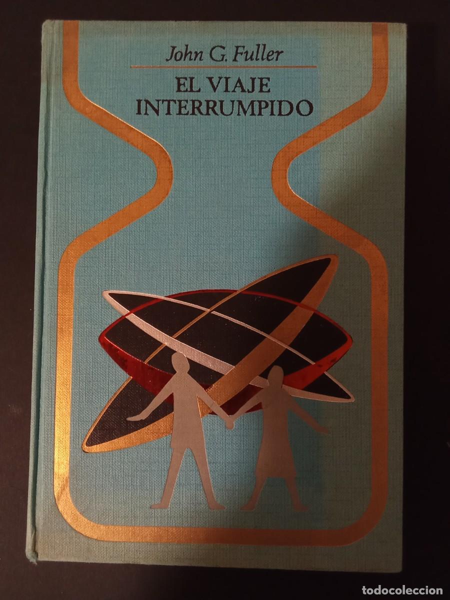 Libros de segunda mano: JOHN G. FULLER.- El viaje interrumpido. Plaza y Jan&eacute;s (1968). Traducci&oacute;n de Jes&uacute;s Pardo. 22 cm. 374