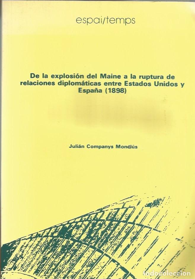 Libros de segunda mano: DE LA EXPLOSI&Oacute;N DEL MAINE A LA RUPTURA DE RELACIONES DIPLOM&Aacute;TICAS ENTRE ESTADOS UNIDOS Y ESPA&Ntilde;A (189