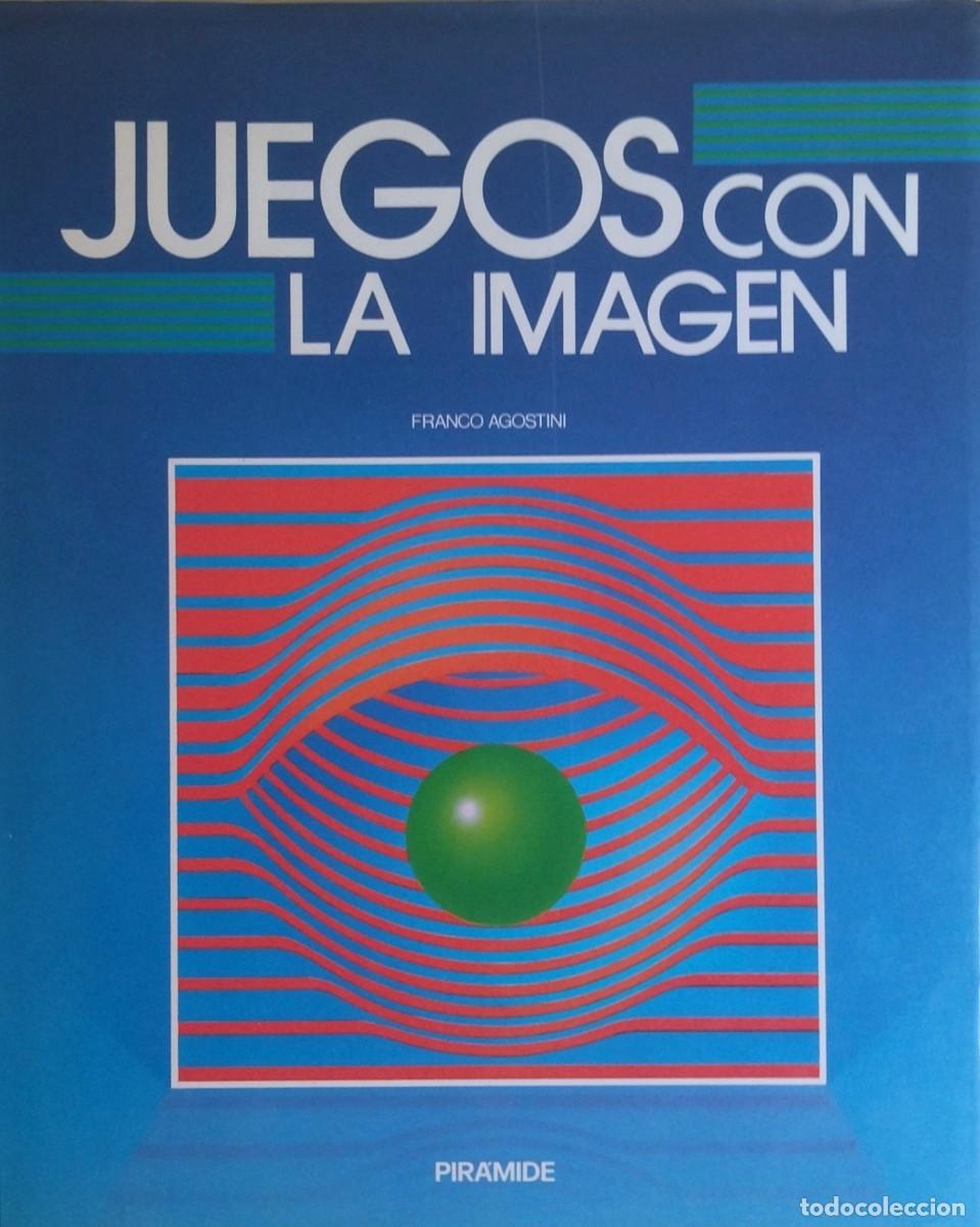Libros de segunda mano: JUEGOS CON LA IMAGEN / FRANCO AGOSTINI. EDITORIAL PIRAMIDE 1987. EXCELENTE ESTADO.