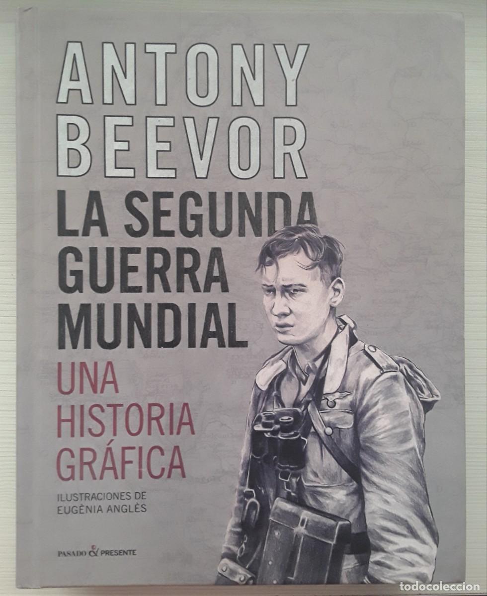 Libros de segunda mano: LA SEGUNDA GUERRA MUNDIAL. UNA HISTORIA GR&Aacute;FICA. ANTONY BEEVOR.