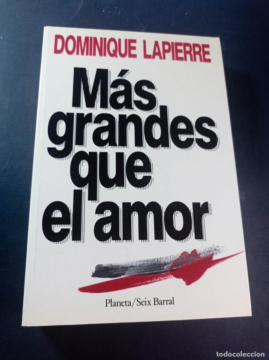Libros de segunda mano: M&Aacute;S GRANDES QUE EL AMOR. DOMINIQUE LAPIERRE. TRADUCE ENRIQUE SORDO. PLANETA, SEIX BARRAL, 1993. ++++