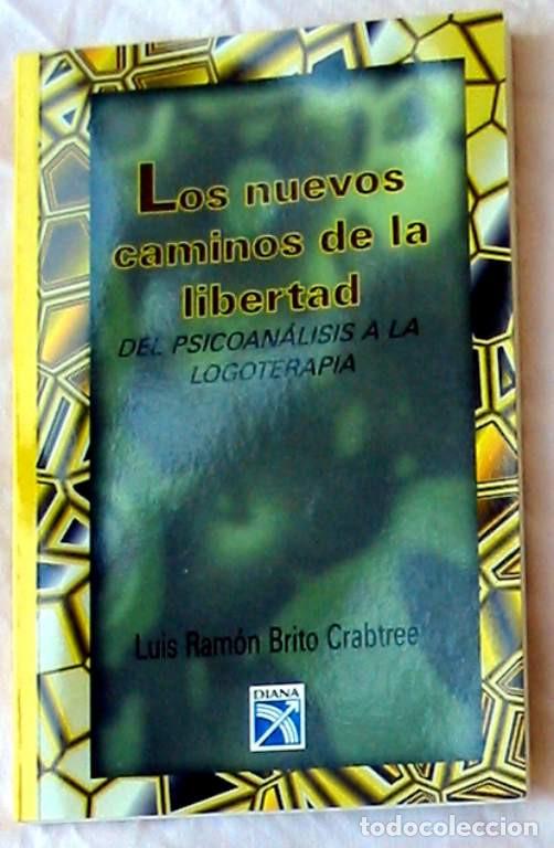 Libros de segunda mano: LOS NUEVOS CAMINOS DE LA LIBERTAD / DEL PSICOAN&Aacute;LISIS A LA LOGOTERAPIA - LUIS RAM&Oacute;N BRITO - VER