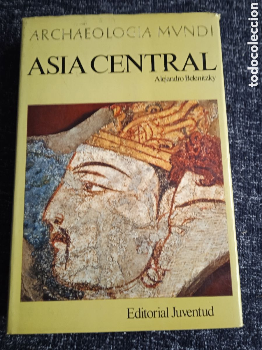 Libros de segunda mano: ASIA CENTRAL. - ARCHAEOLOGIA MUNDI. / ALEJANDRO BELENITZKY. -ED. JUVENTUD