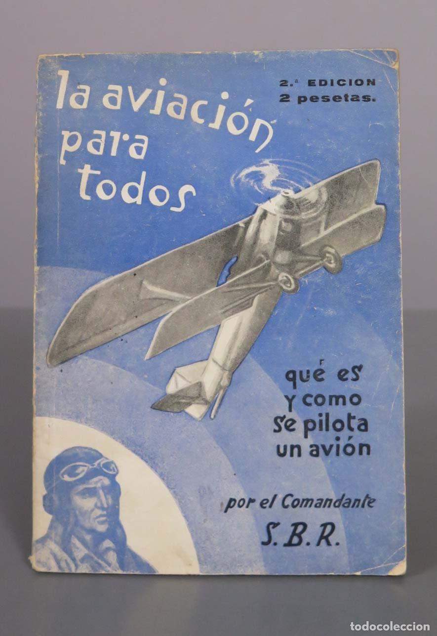 Libros de segunda mano: La aviaci&oacute;n para todos: qu&eacute; es y c&oacute;mo se pilota un avi&oacute;n - Comandante S.B.R. - 2&ordf; edici&oacute;n - Editoria