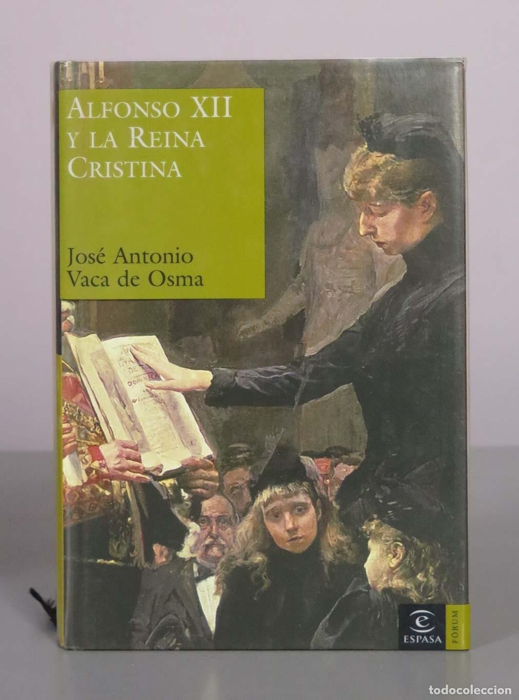 Libros de segunda mano: Alfonso XII y la reina Cristina - Jos&eacute; Antonio Vaca de Osma - Editorial Espasa