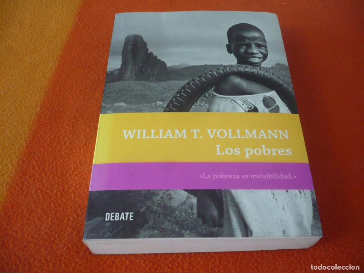 Libros de segunda mano: LOS POBRES ( WILLIAM T. VOLLMANN ) 2011 INVESTIGACION VISION HISTORIA SOCIEDAD ENFERMEDAD SOCIAL