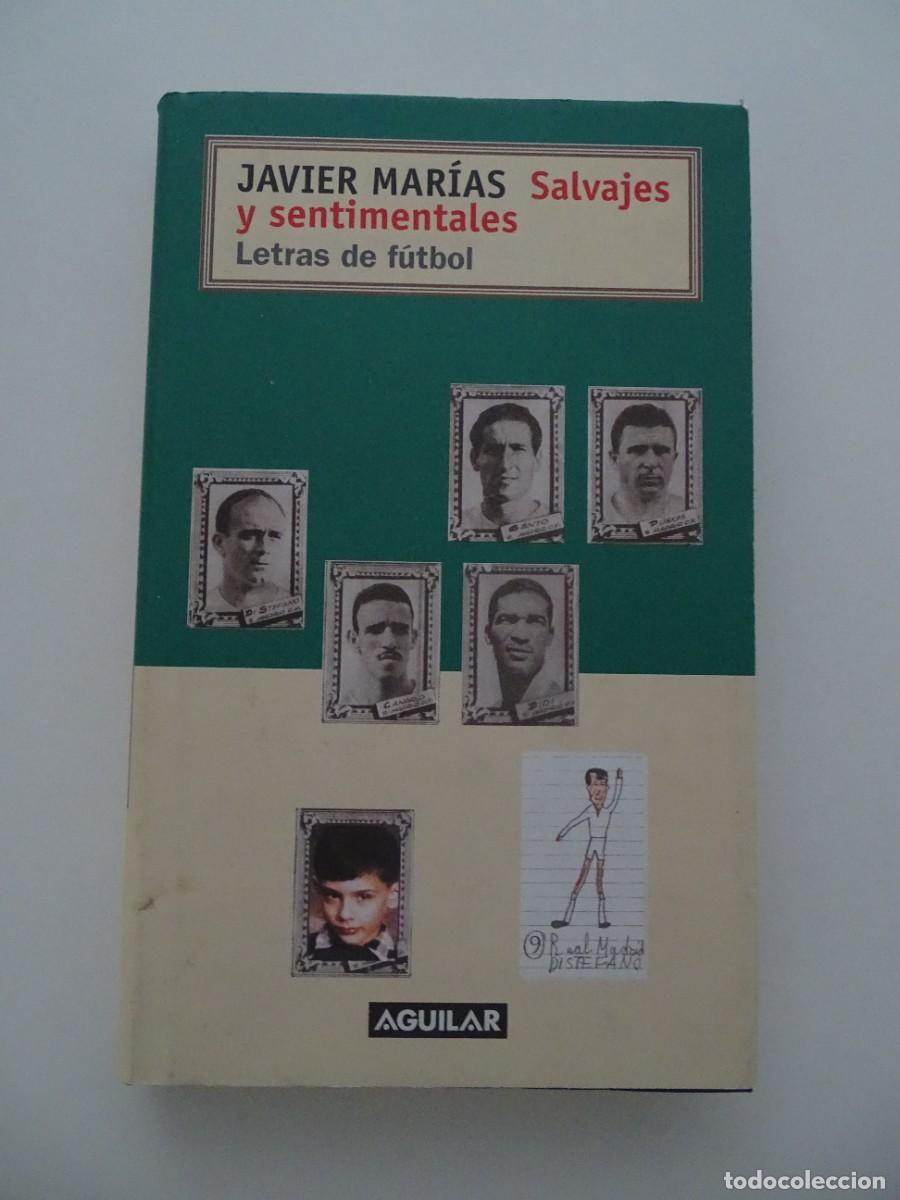 Libros de segunda mano: Javier Mar&iacute;as: Salvajes y sentimentales. Letras de f&uacute;tbol.